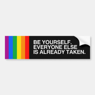 BE YOURSELF. EVERYONE ELSE IS ALREADY TAKEN.png Bumper Sticker