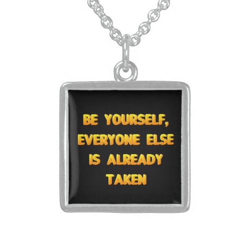 Be yourself everyone else is already taken sterling silver necklace