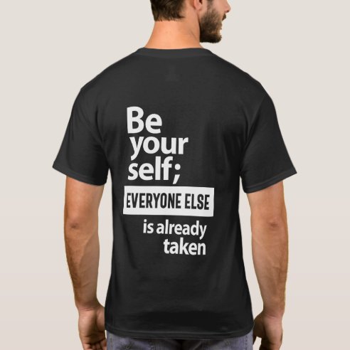 be yourself everyone else is taken t shirt