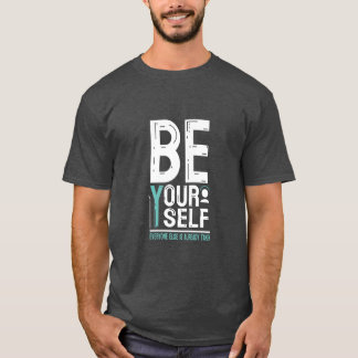 'Be yourself, everyone is already taken- qoutes T-Shirt