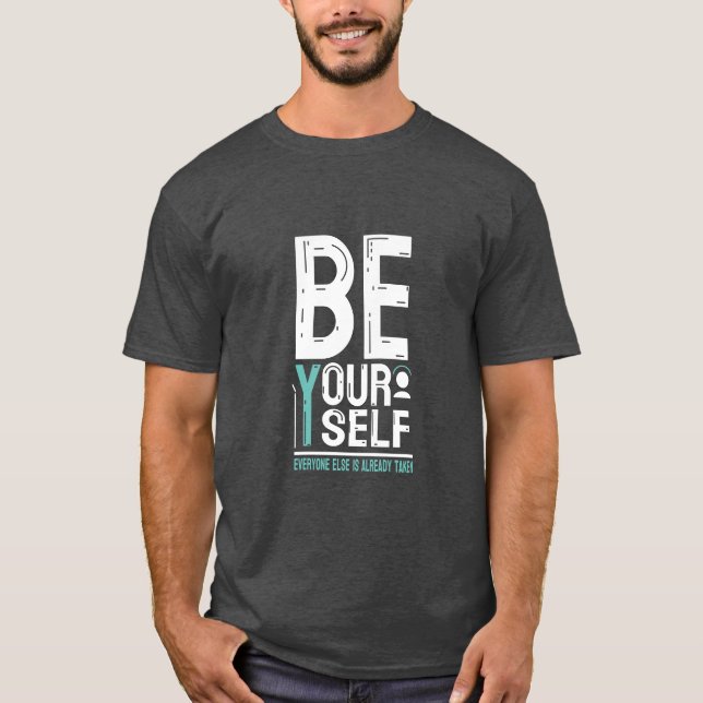 'Be yourself, everyone is already taken- qoutes T-Shirt (Front)