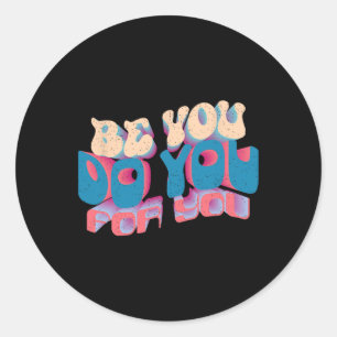 Be Yourself For The Seek Of Yourself Best Valentin Classic Round Sticker