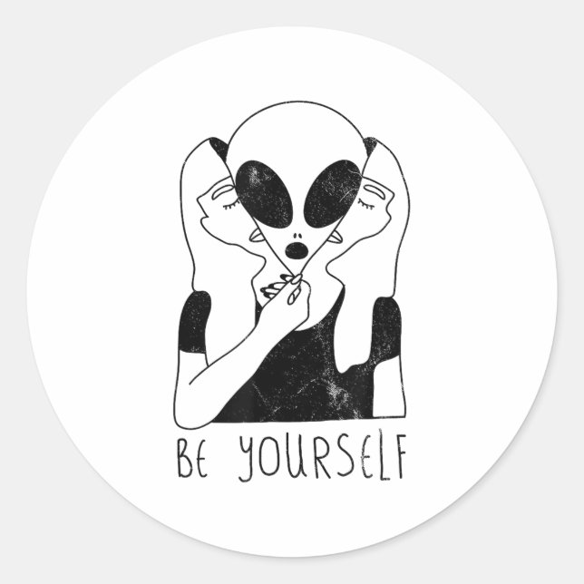 Be Yourself - Funny Alien Motivational S  Classic Round Sticker (Front)