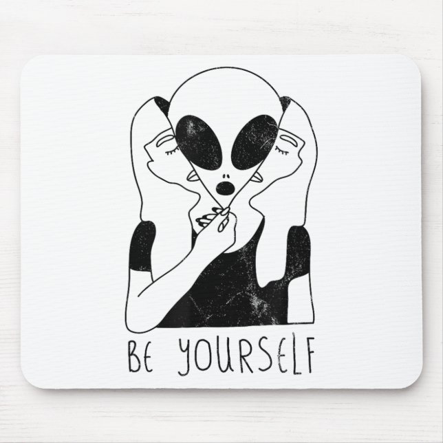 Be Yourself - Funny Alien Motivational S  Mouse Pad (Front)