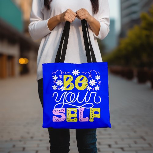 Be Yourself Inspirational Motivational Quote Tote Bag