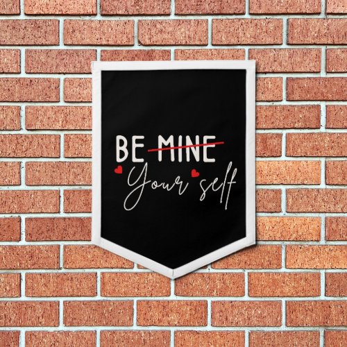 Be Yourself Inspirational Quote Valentine Black Pennant