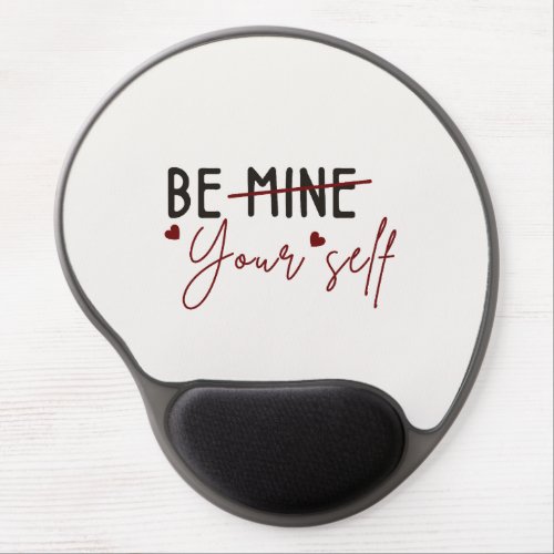 Be Yourself Inspirational Quote Valentine Vanila Gel Mouse Pad
