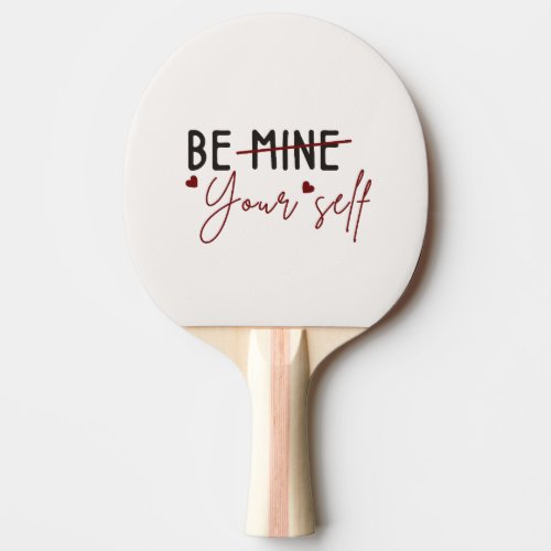 Be Yourself Inspirational Quote Valentine Vanila Ping Pong Paddle