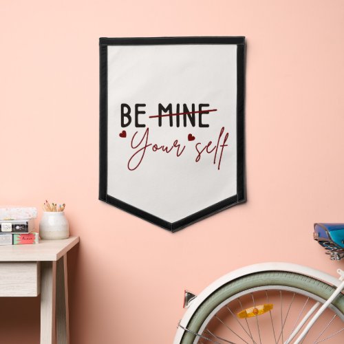Be Yourself Inspirational Quote Valentine Vanilla  Pennant