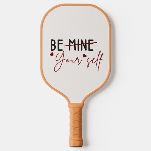 Be Yourself Inspirational Quote Valentine Vanilla  Pickleball Paddle