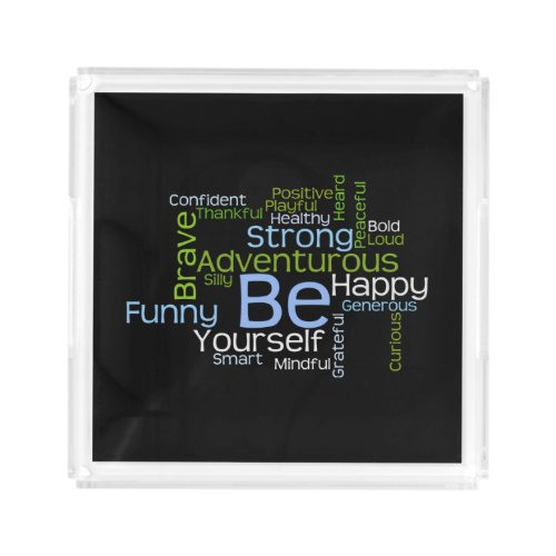 BE Yourself Inspirational Word Cloud Acrylic Tray