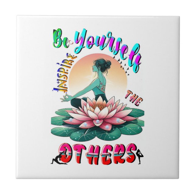 Be Yourself Inspire The Others Ceramic Tile (Front)
