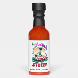 Be Yourself Inspire The Others Hot Sauces