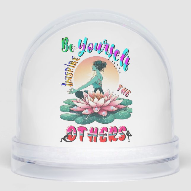 Be Yourself Inspire The Others Snow Globe (Front)