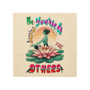 Be Yourself Inspire The Others Wood Wall Art