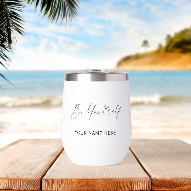 Be Yourself, Modern Simple Typography Thermal Wine Tumbler (Beach (Rotated))
