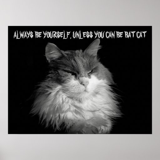 Be Yourself or Be Bat Cat Posters | Zazzle