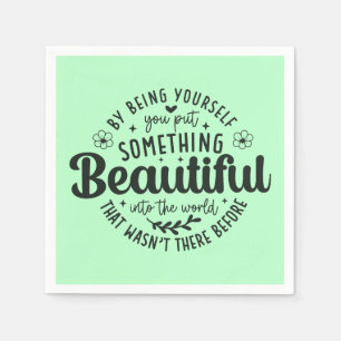 Be Yourself Something Beautiful Quote-52912 Napkins