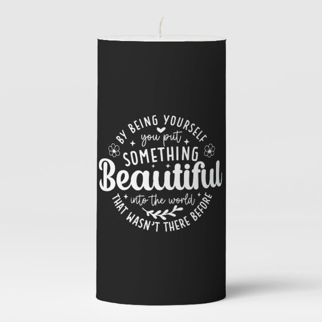 Be Yourself Something Beautiful Quote-52912 Pillar Candle (Front)