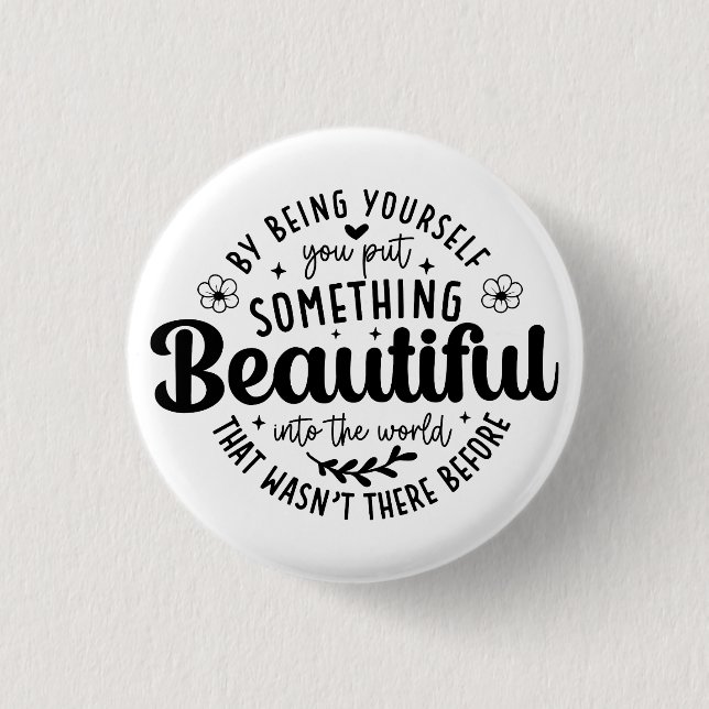 Be Yourself Something Beautiful Quote Button (Front)