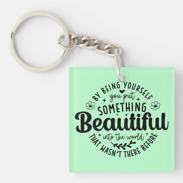 Be Yourself Something Beautiful Quote Keychain (Front)