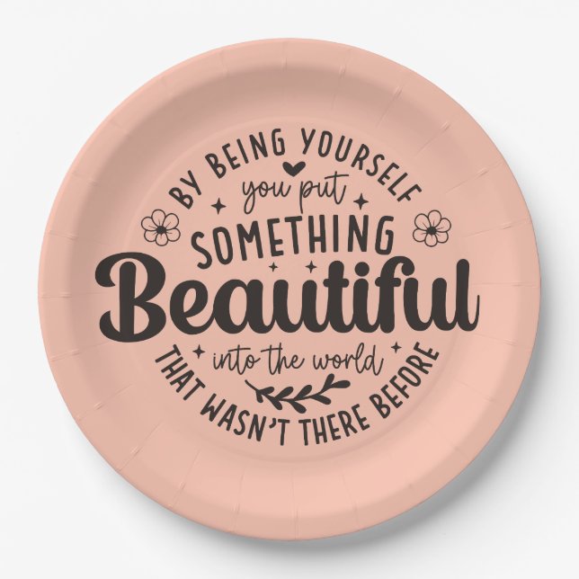 Be Yourself Something Beautiful Quote Paper Plates (Front)