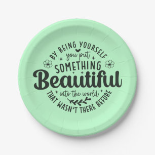 Be Yourself Something Beautiful Quote Paper Plates