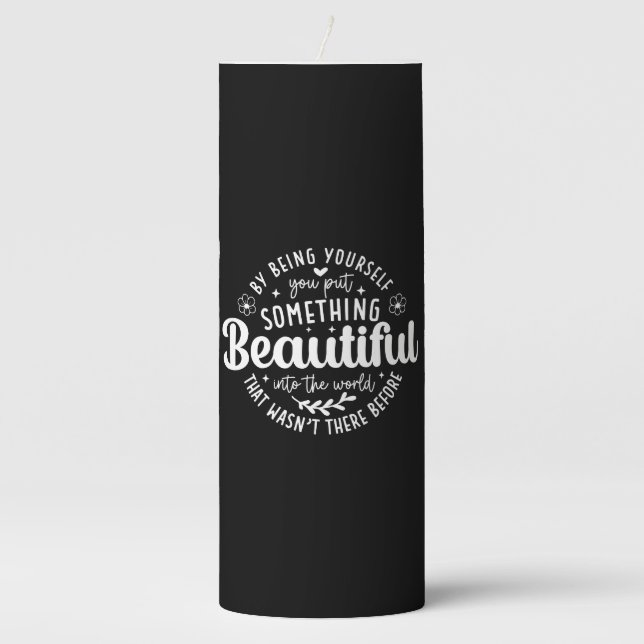 Be Yourself Something Beautiful Quote Pillar Candle (Front)