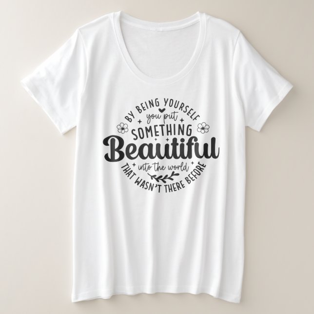 Be Yourself Something Beautiful Quote Plus Size T-Shirt (Design Front)