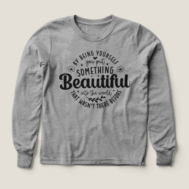 Be Yourself Something Beautiful Quote Tri-Blend Shirts (Design Front)