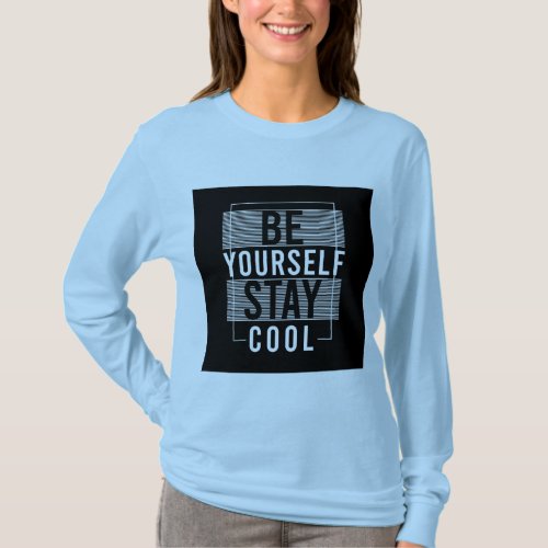 Be Yourself Stay Cool  T_Shirt