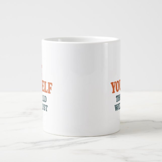 Be Yourself – The World Will Adjust Giant Coffee Mug (Front)