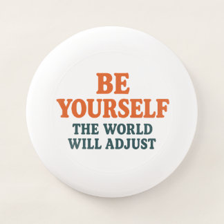 Be Yourself – The World Will Adjust Wham-O Frisbee