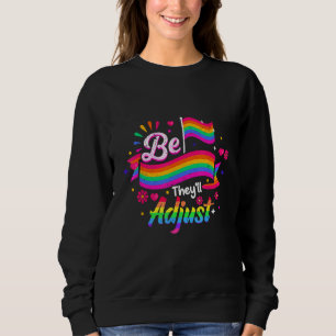 Be Yourself They ll Adjust LGBTQ Rainbow Flag Gay  Sweatshirt