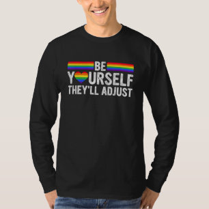 Be Yourself They ll Adjust LGBTQ Rainbow Flag Gay  T-Shirt