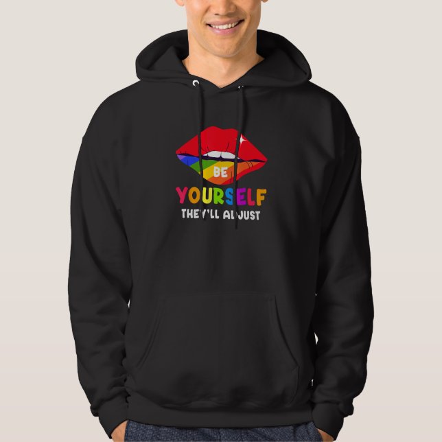 Be Yourself They ll Adjust Lips Rainbow LGBT Gay P Hoodie (Front)