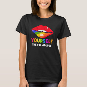 Be Yourself They ll Adjust Lips Rainbow LGBT Gay P T-Shirt