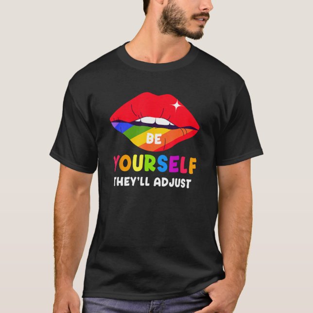 Be Yourself They ll Adjust Lips Rainbow LGBT Gay P T-Shirt (Front)