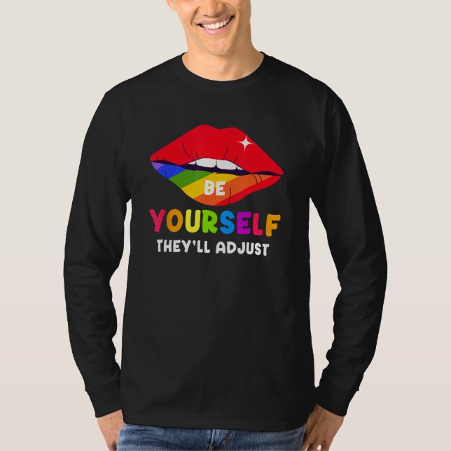 Be Yourself They ll Adjust Lips Rainbow LGBT Gay P T-Shirt (Front)