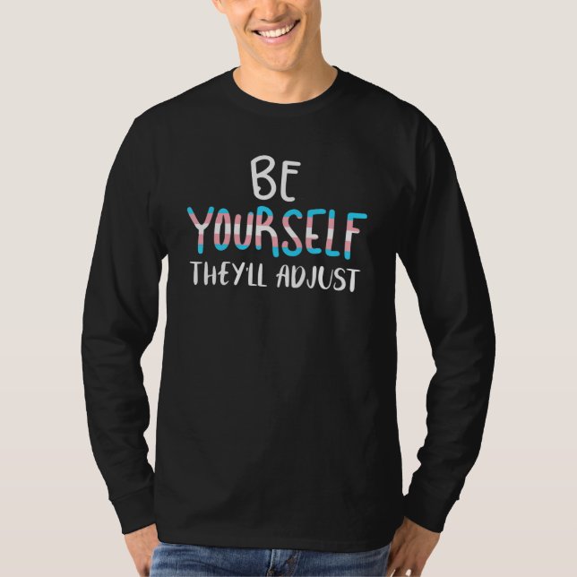Be Yourself They ll Adjust Transgender Trans Pride T-Shirt (Front)