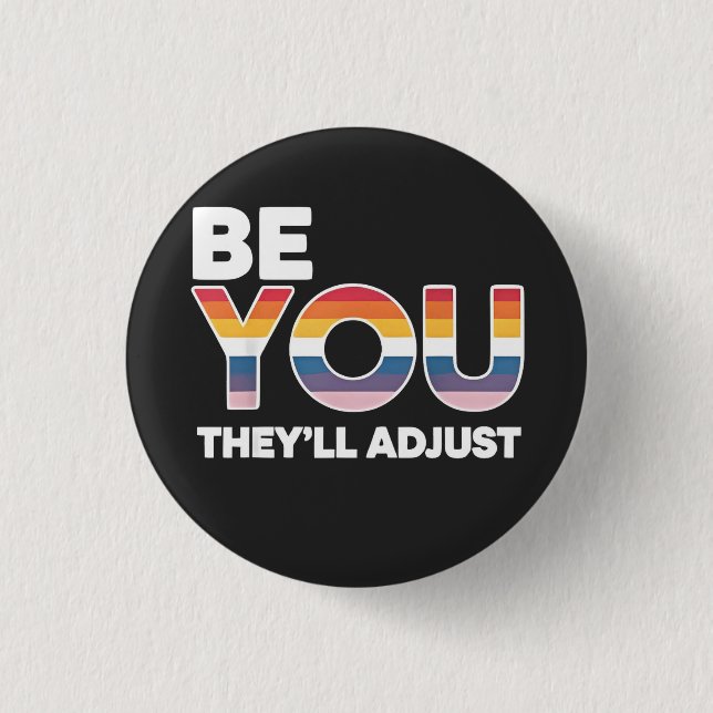 Be Yourself, They’ll Just Adjust Pride Month LGBTQ Button (Front)