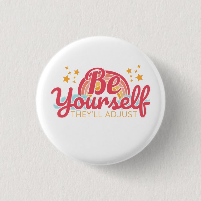 Be yourself, they'll adjust button (Front)