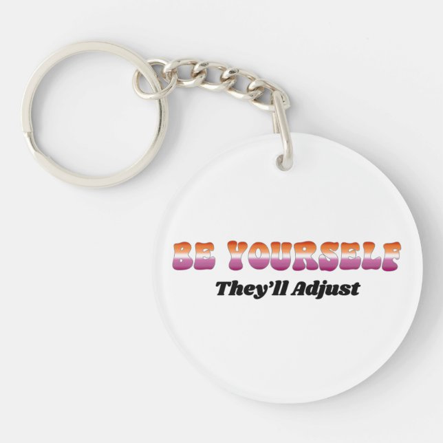 Be Yourself They'll Adjust Lesbian Flag Colors  Keychain (Front)