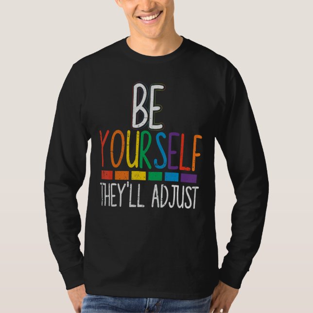 Be Yourself They'll Adjust Lgbtq Rainbow Flag Gay  T-Shirt (Front)