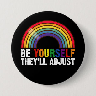 Be Yourself They'll Adjust LGBTQ Rainbow Gay Pride Button
