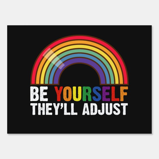 Be Yourself They'll Adjust LGBTQ Rainbow Gay Pride Sign (Front)