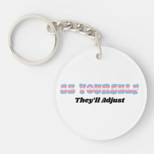 Be Yourself They'll Adjust Trans Flag Colors Keychain