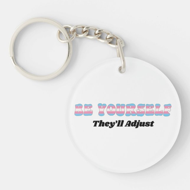 Be Yourself They'll Adjust Trans Flag Colors  Keychain (Front)