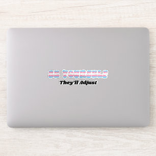 Be Yourself They'll Adjust Trans Flag Colors Sticker