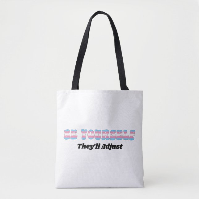 Be Yourself They'll Adjust Trans Flag Colors  Tote Bag (Front)